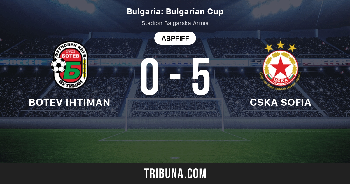 Botev Ihtiman Vs Cska Sofia Live Score Stream Und Head To Head Ergebnisse 14 11 2020 Vorschau Der Partie Botev Ihtiman Vs Cska Sofia Team Anstosszeit Tribuna Com