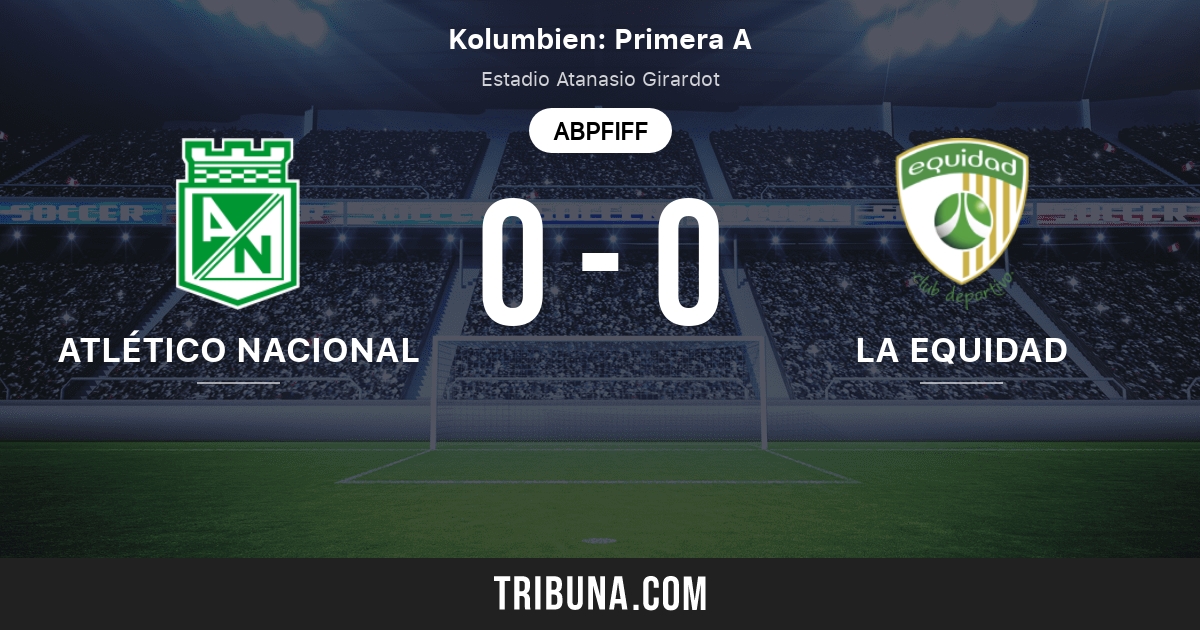 Atletico Nacional Medellin Vs La Equidad Live Score Stream Und Head To Head Ergebnisse 05 11 2018 Vorschau Der Partie Atletico Nacional Medellin Vs La Equidad Team Anstosszeit Tribuna Com