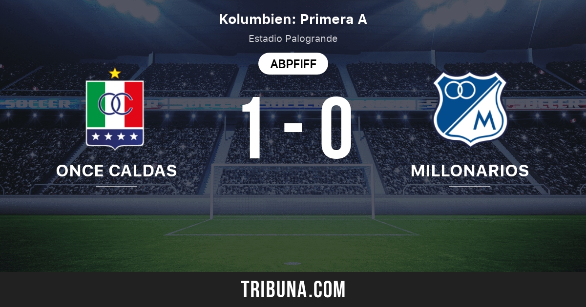Once Caldas Vs Millonarios Live Score Stream Und Head To Head Ergebnisse 31 01 2019 Vorschau Der Partie Once Caldas Vs Millonarios Team Anstosszeit Tribuna Com