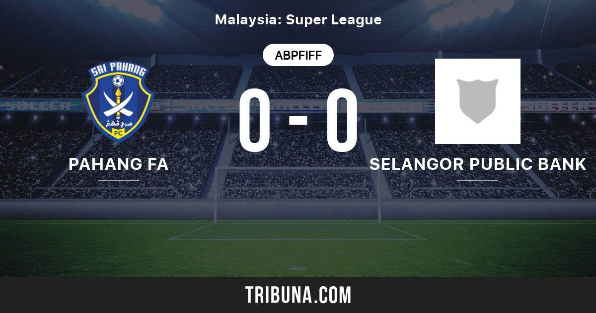 Pahang Fa Vs Selangor Public Bank Live Score Stream Und Head To Head Ergebnisse 02 07 2005 Vorschau Der Partie Pahang Fa Vs Selangor Public Bank Team Anstosszeit Tribuna Com