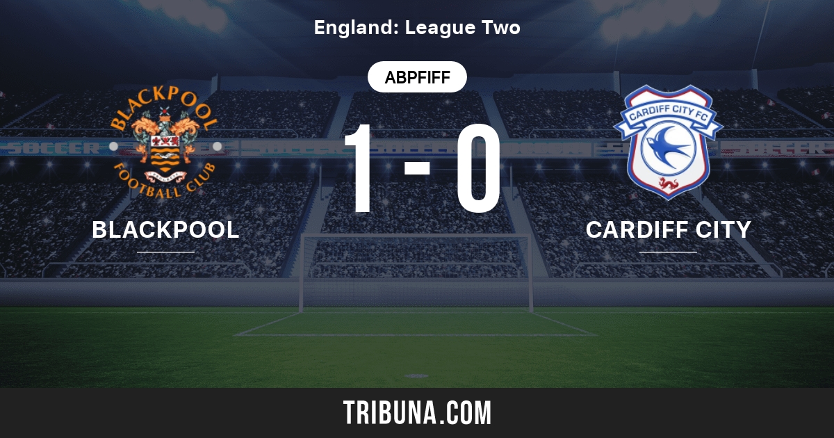 Blackpool Vs Cardiff City Live Score Stream Und Head To Head Ergebnisse 13 02 2001 Vorschau Der Partie Blackpool Vs Cardiff City Team Anstosszeit Tribuna Com