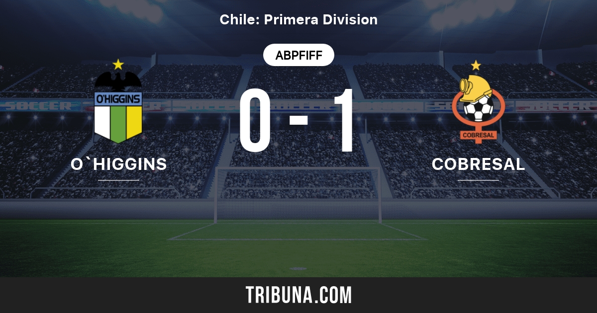 O Higgins Vs Cobresal Live Score Stream Und Head To Head Ergebnisse 11 02 2006 Vorschau Der Partie O Higgins Vs Cobresal Team Anstosszeit Tribuna Com