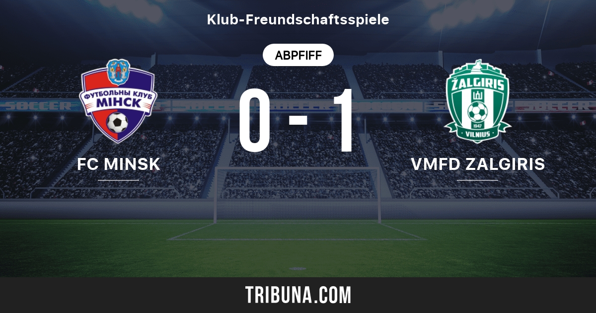 Fc Minsk Vs Vmfd Zalgiris Live Score Stream Und Head To Head Ergebnisse 03 02 2016 Vorschau Der Partie Fc Minsk Vs Vmfd Zalgiris Team Anstosszeit Tribuna Com