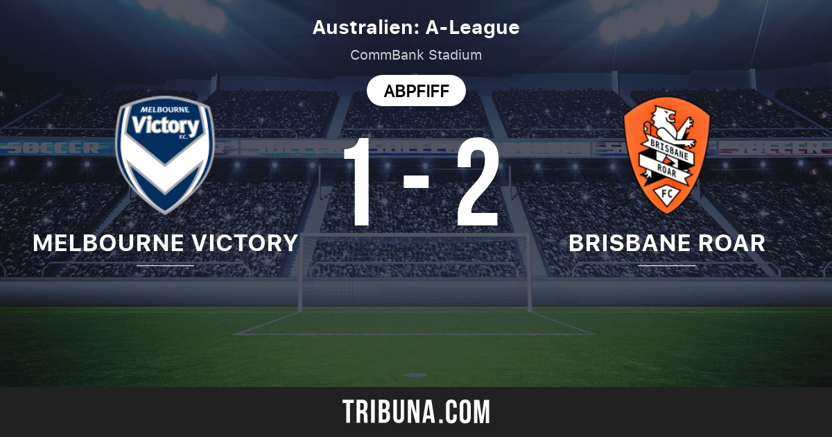 Melbourne Victory Vs Brisbane Roar Live Score Stream Und Head To Head Ergebnisse 29 07 2020 Vorschau Der Partie Melbourne Victory Vs Brisbane Roar Team Anstosszeit Tribuna Com