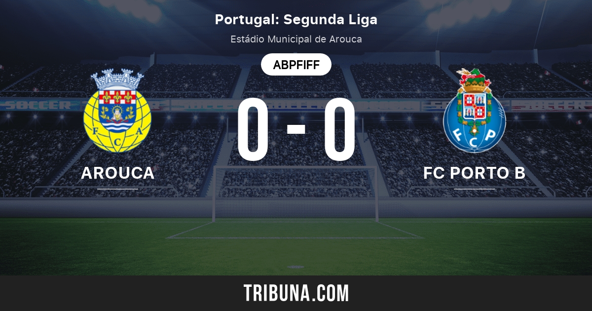 Arouca Vs Fc Porto B Live Score Stream Und Head To Head Ergebnisse 11 11 2012 Vorschau Der Partie Arouca Vs Fc Porto B Team Anstosszeit Tribuna Com