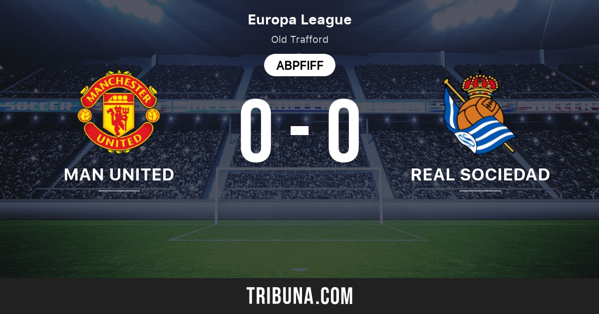 Manchester United Vs Real Sociedad Live Score Stream Und Head To Head Ergebnisse 25 02 2021 Vorschau Der Partie Manchester United Vs Real Sociedad Team Anstosszeit Tribuna Com