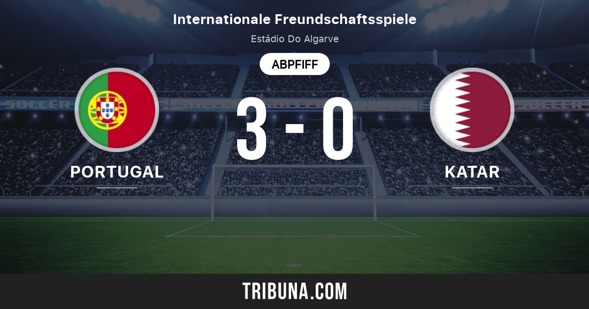 Portugal Vs Katar Live Score Stream Und Head To Head Ergebnisse 09 10 2021 Vorschau Der Partie Portugal Vs Katar Team Anstosszeit Tribuna Com