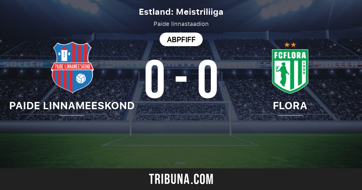 Paide Linnameeskond Vs Fc Flora Tallinn Live Score Stream Und Head To Head Ergebnisse 31 07 2021 Vorschau Der Partie Paide Linnameeskond Vs Fc Flora Tallinn Team Anstosszeit Tribuna Com