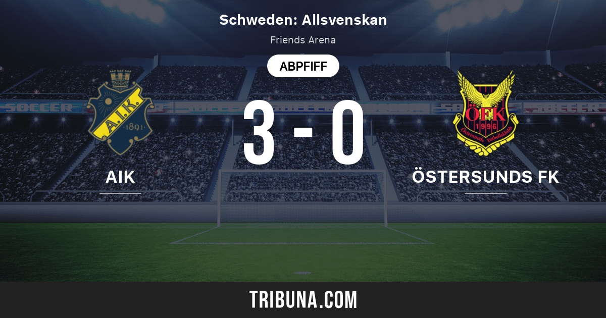 Aik Vs Ostersunds Fk Live Score Stream Und Head To Head Ergebnisse 07 11 2021 Vorschau Der Partie Aik Vs Ostersunds Fk Team Anstosszeit Tribuna Com