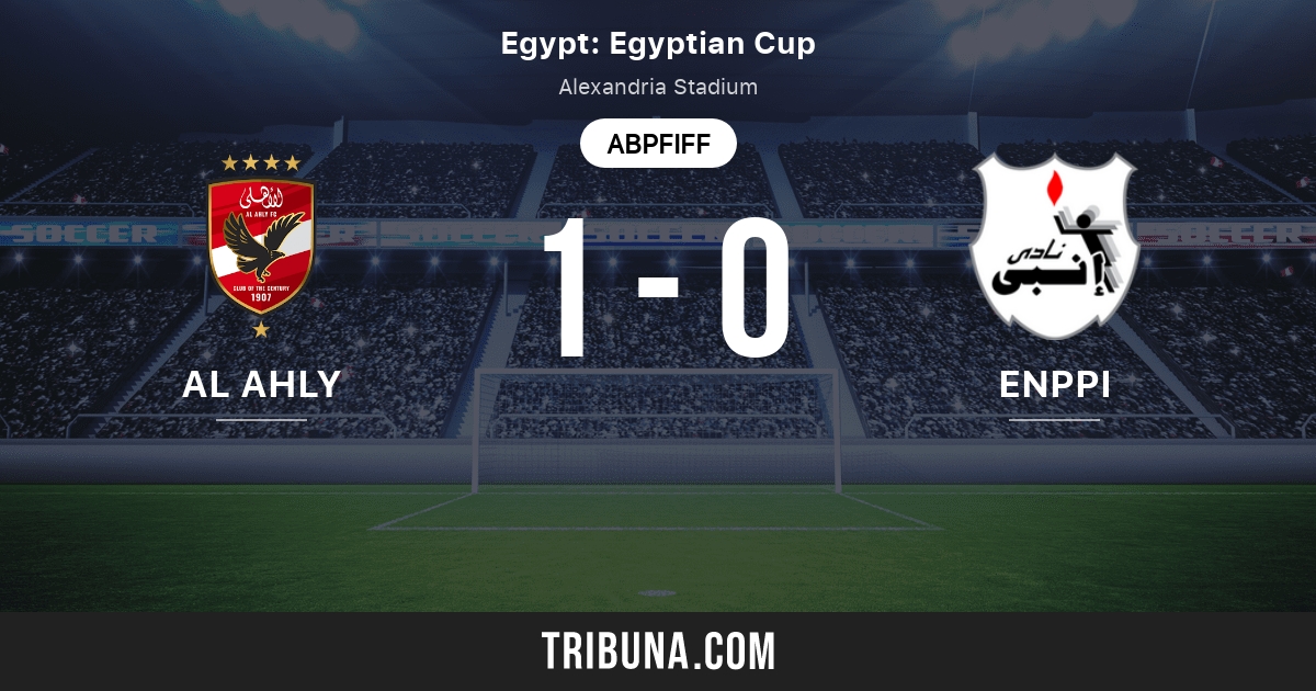 Al Ahly Vs Enppi Club Live Score Stream Und Head To Head Ergebnisse 25 09 2021 Vorschau Der Partie Al Ahly Vs Enppi Club Team Anstosszeit Tribuna Com