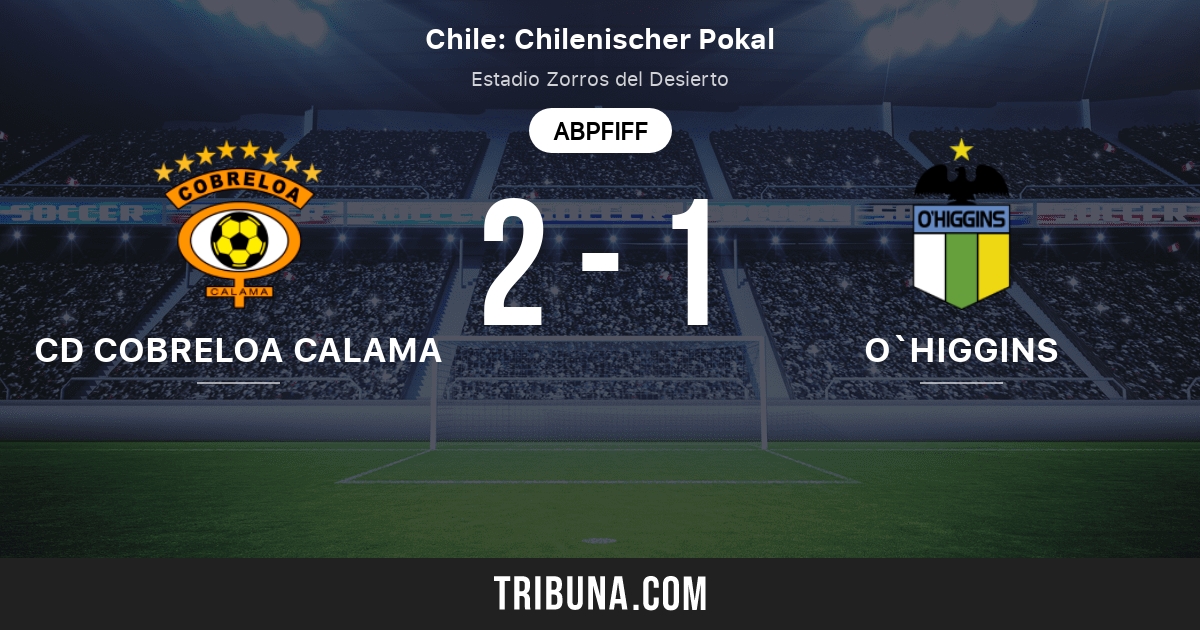 Cd Cobreloa Calama Vs O Higgins Live Score Stream Und Head To Head Ergebnisse 27 06 2021 Vorschau Der Partie Cd Cobreloa Calama Vs O Higgins Team Anstosszeit Tribuna Com