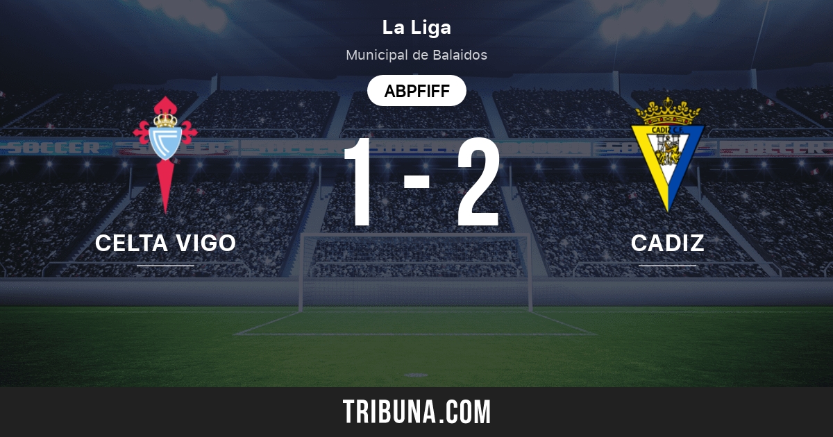 Celta De Vigo Vs Cadiz Live Score Stream Und Head To Head Ergebnisse 17 09 2021 Vorschau Der Partie Celta De Vigo Vs Cadiz Team Anstosszeit Tribuna Com