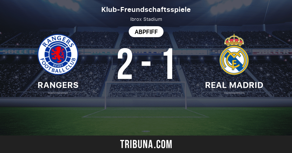 Rangers Vs Real Madrid Live Score Stream Und Head To Head Ergebnisse 25 07 2021 Vorschau Der Partie Rangers Vs Real Madrid Team Anstosszeit Tribuna Com