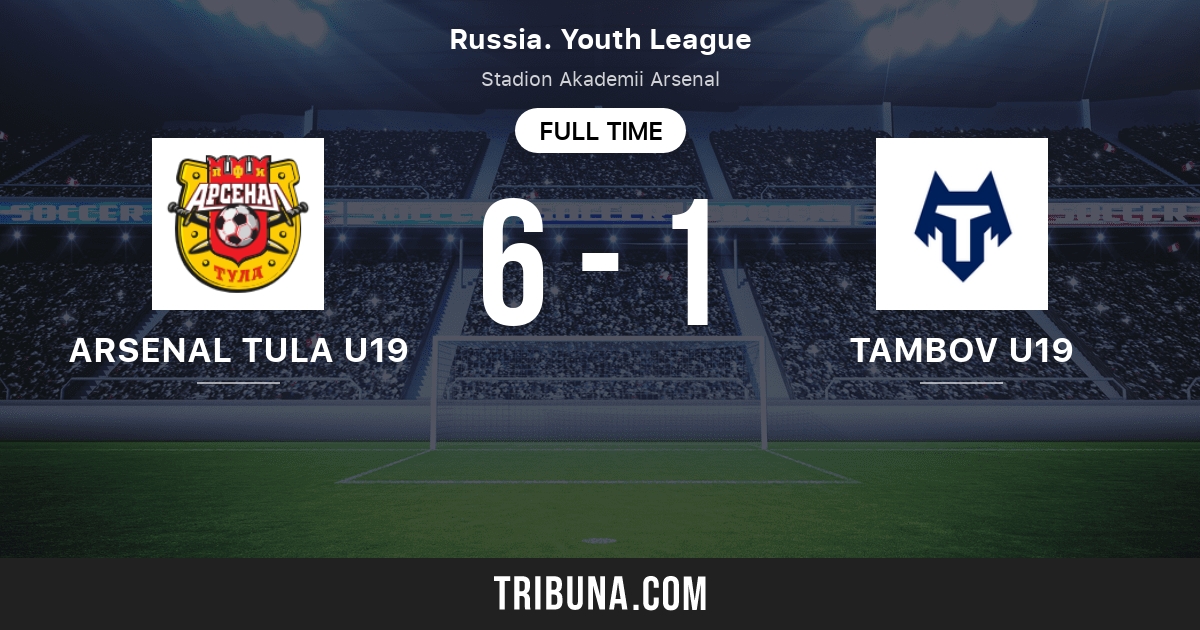 Arsenal Tula U19 Vs Tambov U19 Live Score Stream And H2h Results 03 10 2021 Preview Match Arsenal Tula U19 Vs Tambov U19 Team Start Time Tribuna Com
