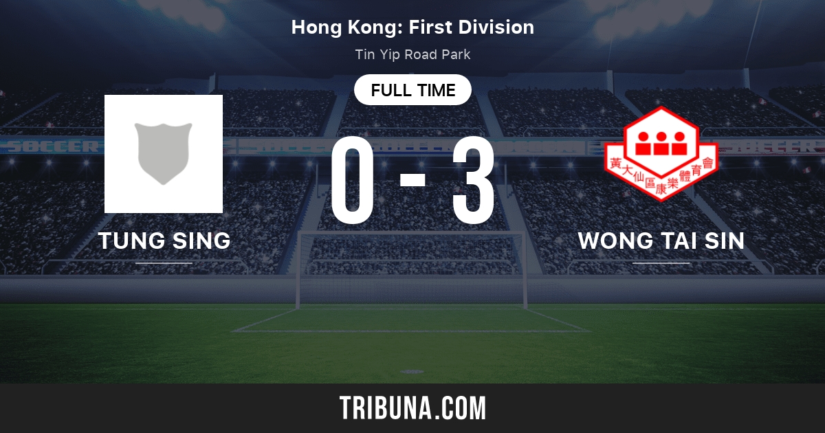 Tung Sing FC vs Wong Tai Sin Head to Head statistics match 5/6/2018