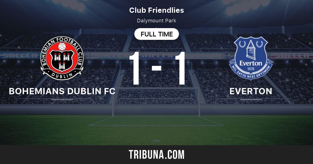 Bohemians Dublin Fc Vs Everton Live Score Stream And H H Results Preview Match