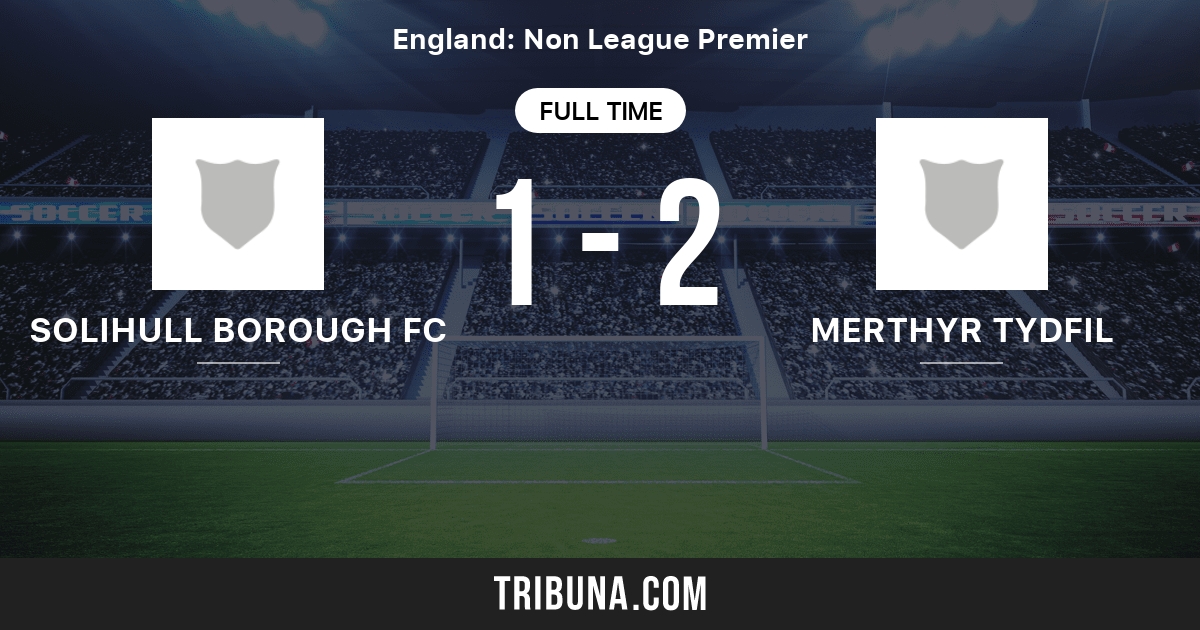 Solihull Borough FC vs Merthyr Tydfil Head to Head statistics match