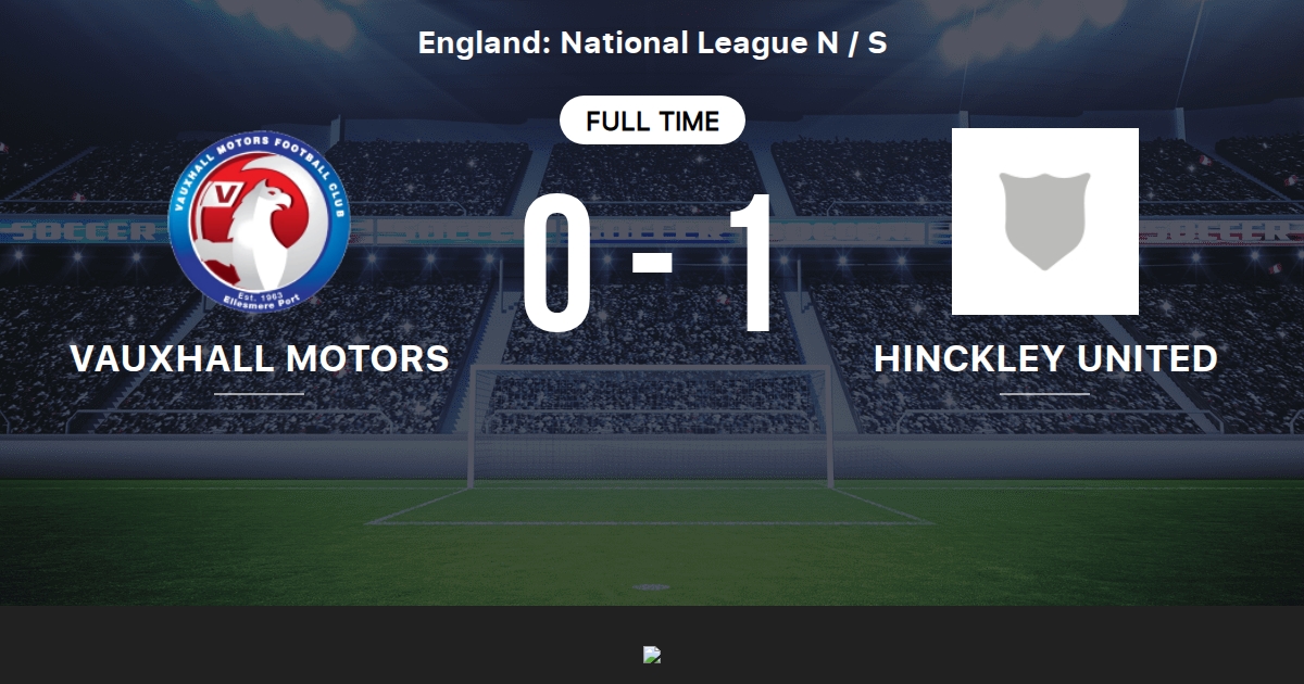 Vauxhall Motors Vs Hinckley United Live Score Stream And H2h Results 12 31 05 Preview Match Vauxhall Motors Vs Hinckley United Team Start Time Tribuna Com