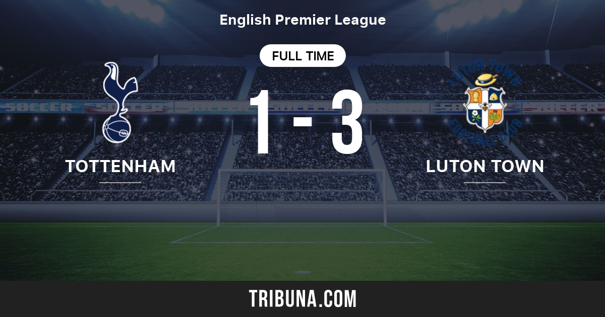 Tottenham Hotspur vs Luton Town Live Score, Stream and H2H results 11