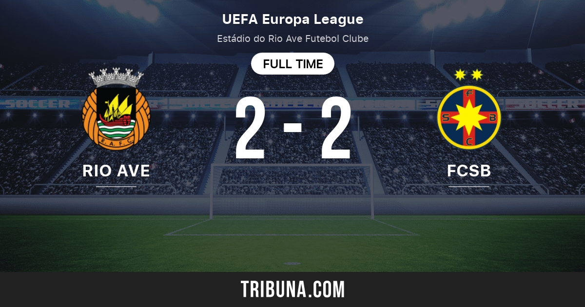 Rio Ave Vs Fc Fcsb Live Score Stream And H2h Results 11 06 2014 Preview Match Rio Ave Vs Fc Fcsb Team Start Time Tribuna Com