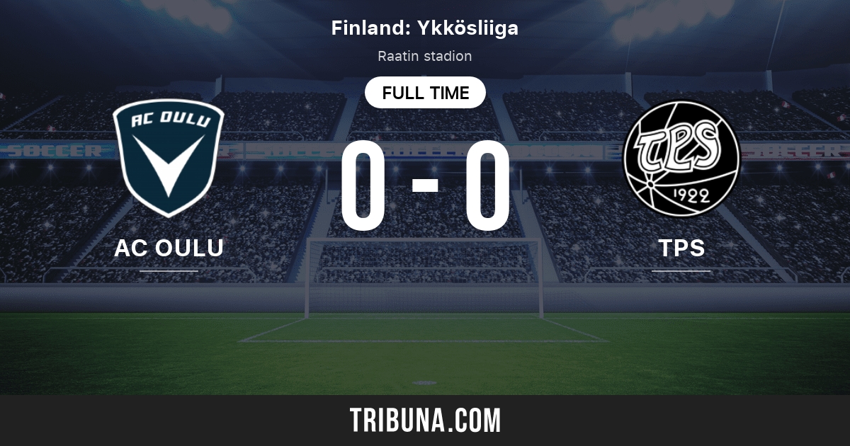 Ac Oulu Vs Tps Live Score Stream And H2h Results 05 09 15 Preview Match Ac Oulu Vs Tps Team Start Time Tribuna Com Ac Oulu Vs Tps Live Score Stream And H2h Results 05 09 15 Preview Match Ac Oulu Vs Tps Team Start Time Tribuna Com