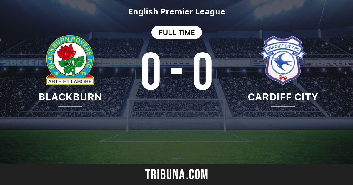Blackburn Rovers Vs Cardiff City Live Score Stream And H2h Results 08 19 1961 Preview Match Blackburn Rovers Vs Cardiff City Team Start Time Tribuna Com
