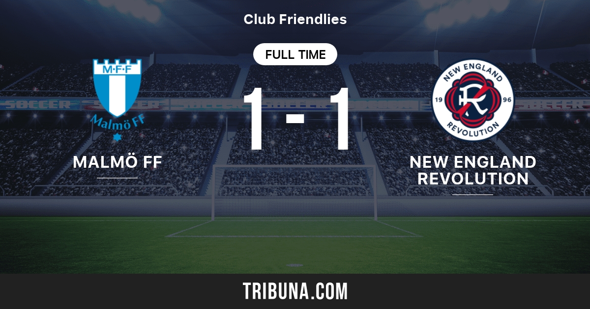 Malmo Ff Vs New England Revolution Live Score Stream And H2h Results 02 01 14 Preview Match Malmo Ff Vs New England Revolution Team Start Time Tribuna Com