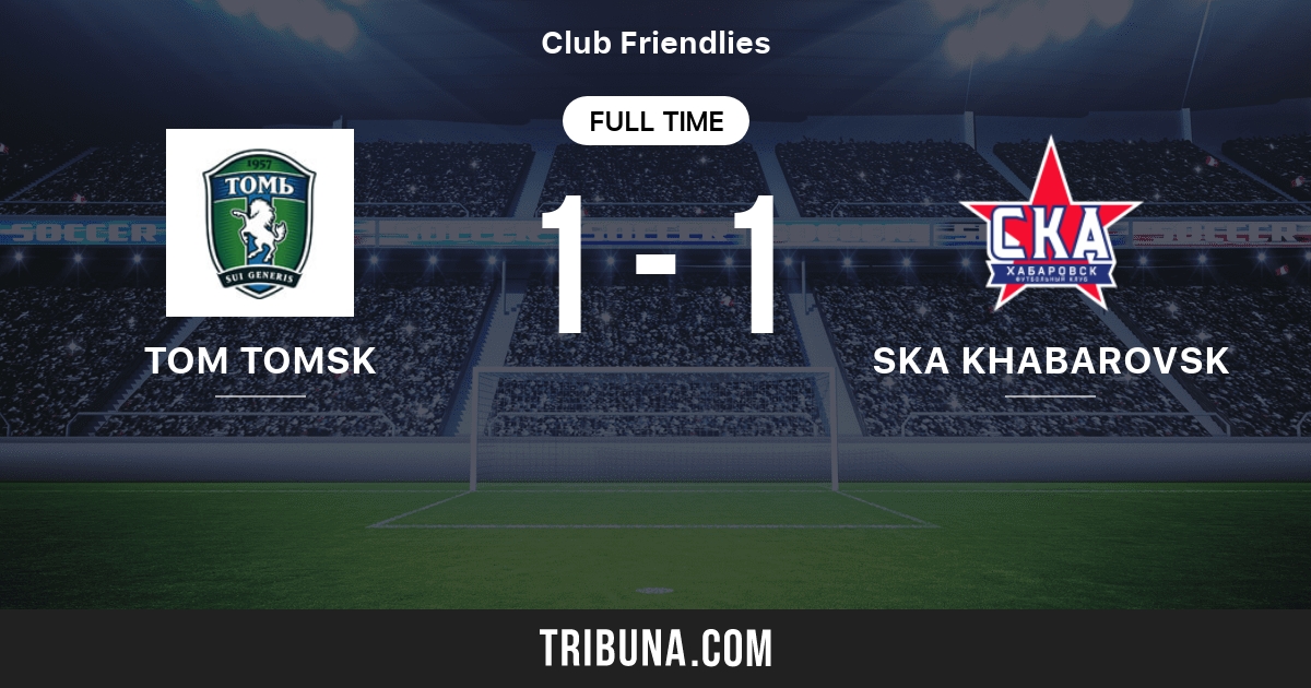 Tom Tomsk vs SKA Khabarovsk Live Score, Stream and H2H results 2/14