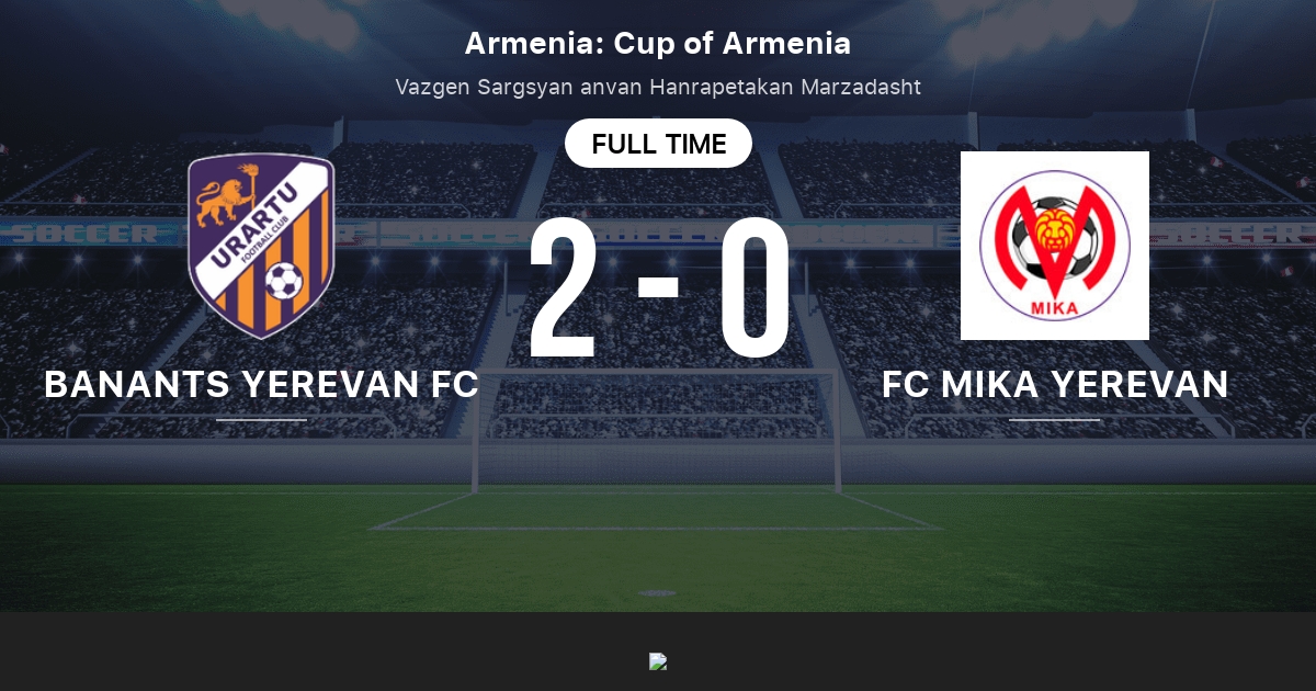 Banants Yerevan Fc Vs Fc Mika Yerevan Head To Head Statistics Match 05 04 2016 Tribuna Com
