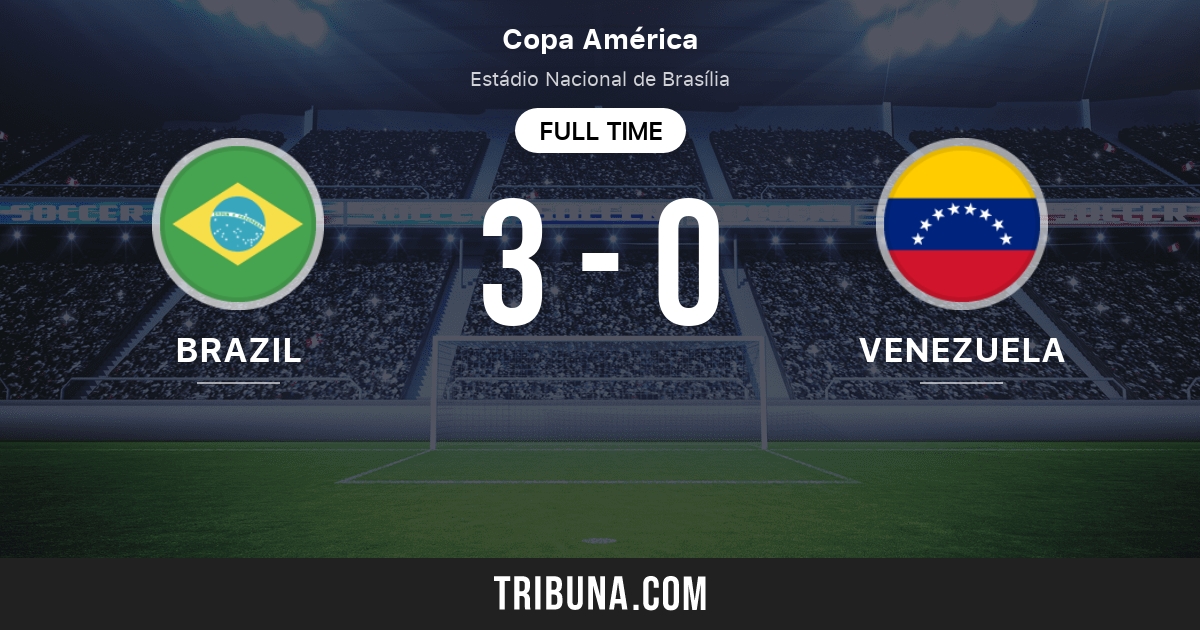 Brazil Vs Venezuela Live Score Stream And H2h Results 06 13 2021 Preview Match Brazil Vs Venezuela Team Start Time Tribuna Com