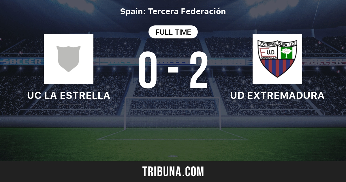 Uc La Estrella Vs Ud Extremadura Live Score Stream And H2h Results 3 14 10 Preview Match Uc La Estrella Vs Ud Extremadura Team Start Time Tribuna Com