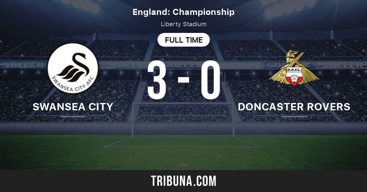 Swansea City vs Doncaster Rovers Live Score, Stream and H2H results 2