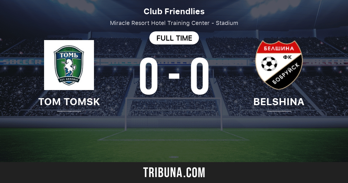 Tom Tomsk vs FC Belshina Bobruisk Marcador en vivo, Retransmisión y