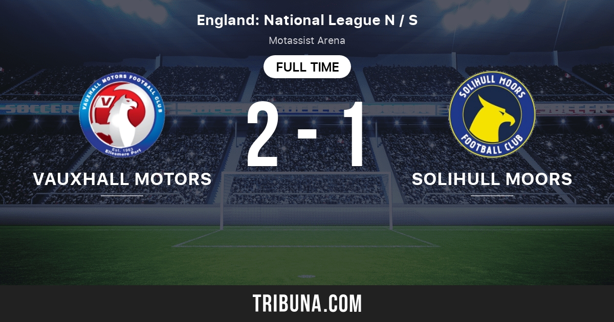 Vauxhall Motors Vs Solihull Moors Fc Live Score Stream And H2h Results 4 26 14 Preview Match Vauxhall Motors Vs Solihull Moors Fc Team Start Time Tribuna Com