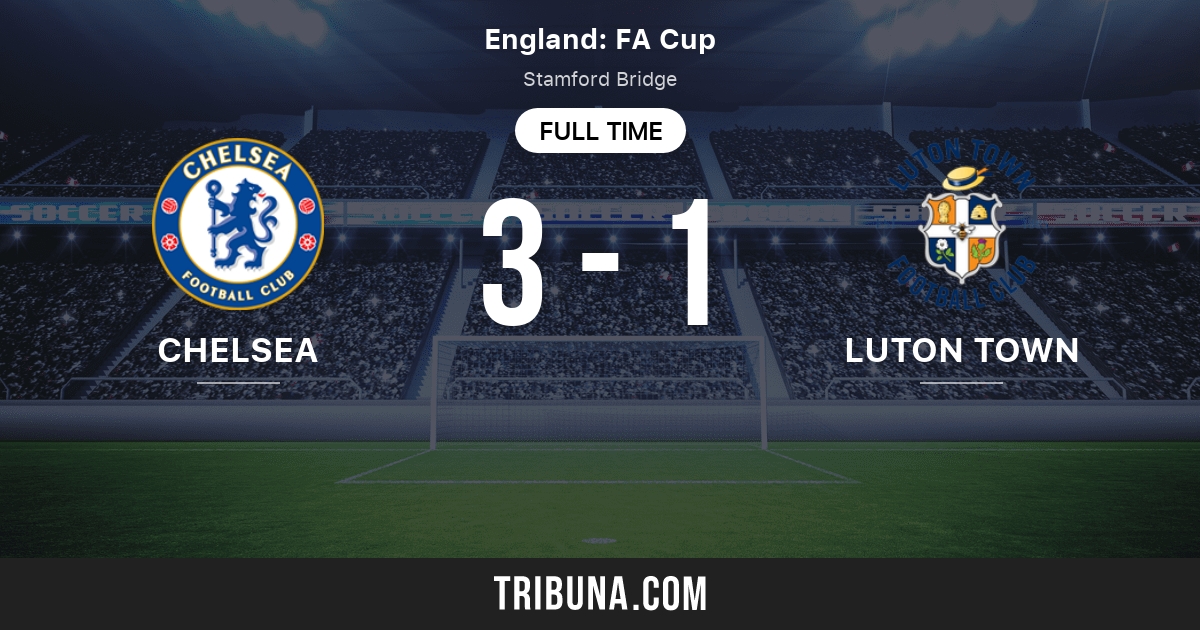 Chelsea Vs Luton Town Live Score Stream And H2h Results 01 24 2021 Preview Match Chelsea Vs Luton Town Team Start Time Tribuna Com