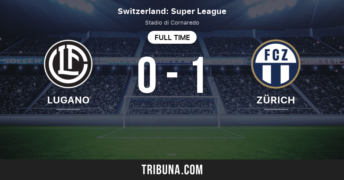 Fc Lugano Vs Zurich Live Score Stream And H2h Results 03 07 2021 Preview Match Fc Lugano Vs Zurich Team Start Time Tribuna Com
