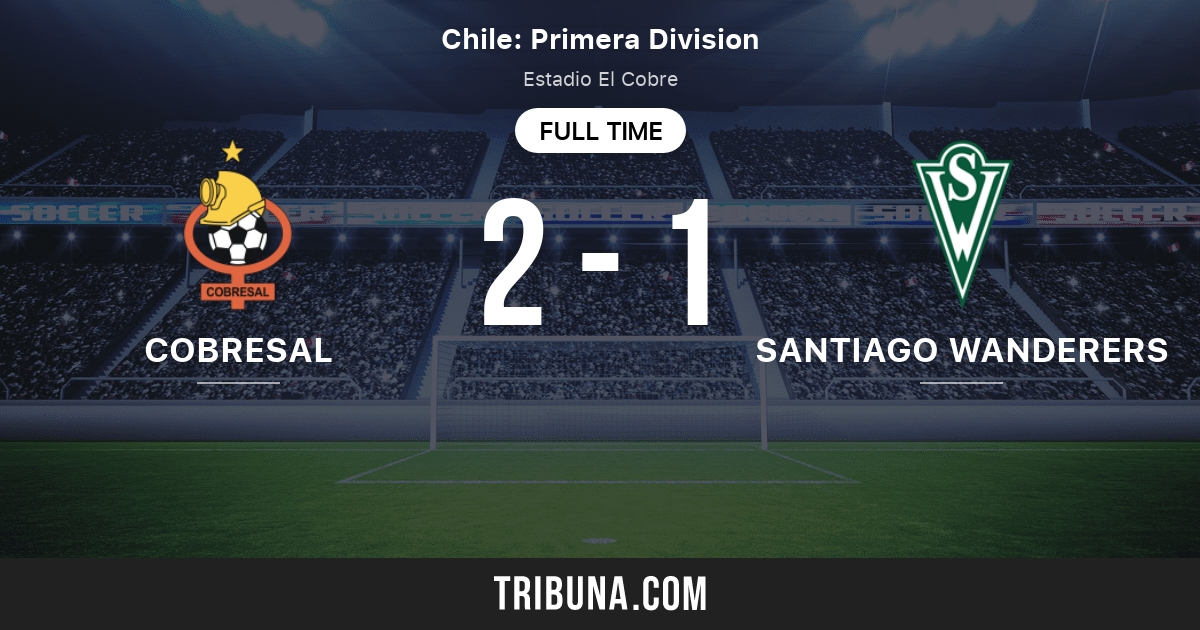 Cobresal Vs Santiago Wanderers Live Score Stream And H2h Results 04 18 2021 Preview Match Cobresal Vs Santiago Wanderers Team Start Time Tribuna Com