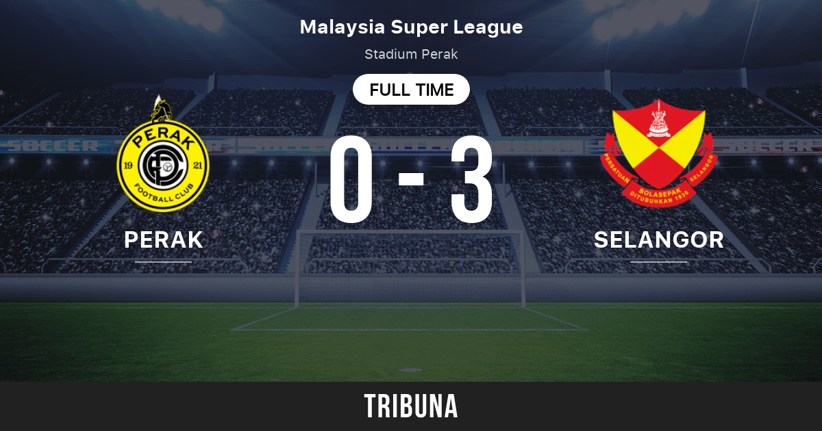 Perak Fa Vs Selangor Fc Live Score Stream And H2h Results 11 10 2021 Preview Match Perak Fa Vs Selangor Fc Team Start Time Tribuna Com