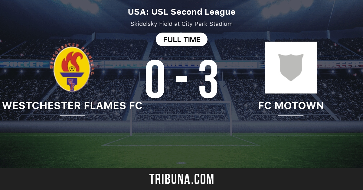 Westchester Flames Fc Vs Fc Motown Live Score Stream And H2h Results 06 16 21 Preview Match Westchester Flames Fc Vs Fc Motown Team Start Time Tribuna Com Westchester Flames Fc Vs Fc Motown Live Score Stream And H2h Results 06 16 21 Preview Match Westchester Flames Fc Vs Fc Motown Team Start Time Tribuna Com