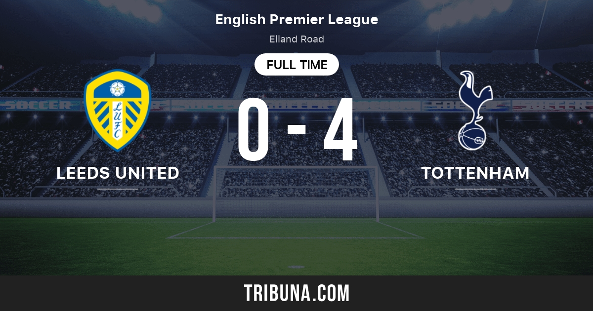 Leeds United vs Tottenham Hotspur: Live Score, Stream and H2H ...