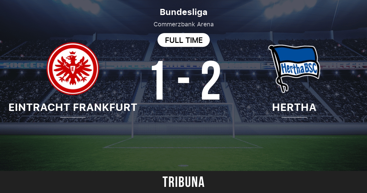 Eintracht Frankfurt vs Hertha BSC: Live Score, Stream and H2H results  2/4/2023. Preview match Eintracht Frankfurt vs Hertha BSC, team, start  time. Tribuna.com