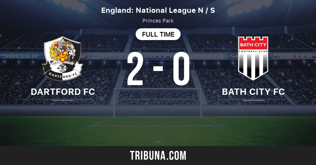 dartford fc vs bath city fc live score stream and h2h results 02 19 2022 preview match dartford fc vs bath city fc team start time tribuna com dartford fc vs bath city fc live score stream and h2h results 02 19 2022 preview match dartford fc vs bath city fc team start time tribuna com