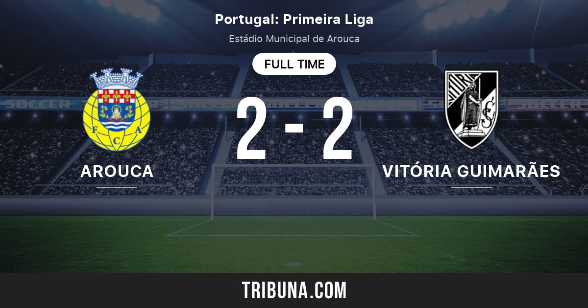 Arouca Vs Vitoria Guimaraes Standings In Liga Portugal 09 18 2021