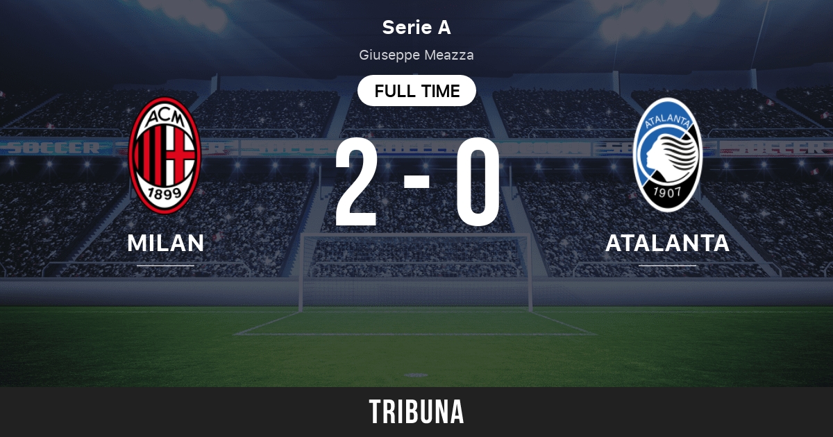 Motivering karton Zeal AC Milan vs Atalanta: Live Score, Stream and H2H results 2/26/2023. Preview  match AC Milan vs Atalanta, team, start time. Tribuna.com