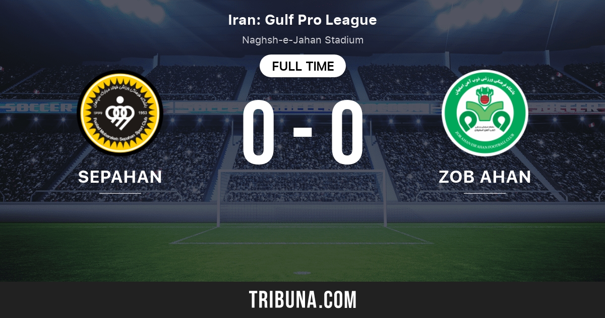 Zob Ahan - Sepahan Isfahan score ≻ 16.08.2023 ≻ Match score