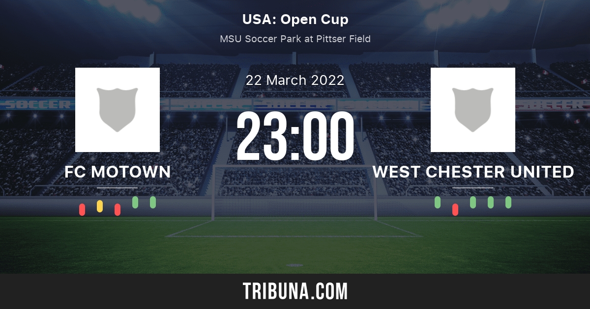 Fc Motown Vs West Chester United Live Score Stream And H2h Results 4 1 22 Preview Match Fc Motown Vs West Chester United Team Start Time Tribuna Com