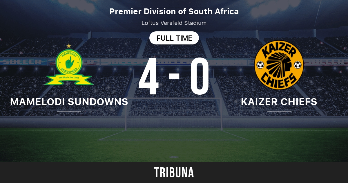 Mamelodi Sundowns vs Kaizer Chiefs: Live Score, Stream and H2H results ...