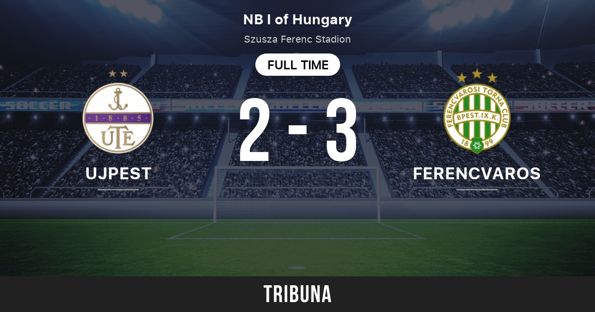 Ujpest FC vs Ferencvarosi TC: Live Score, Stream and H2H results 2