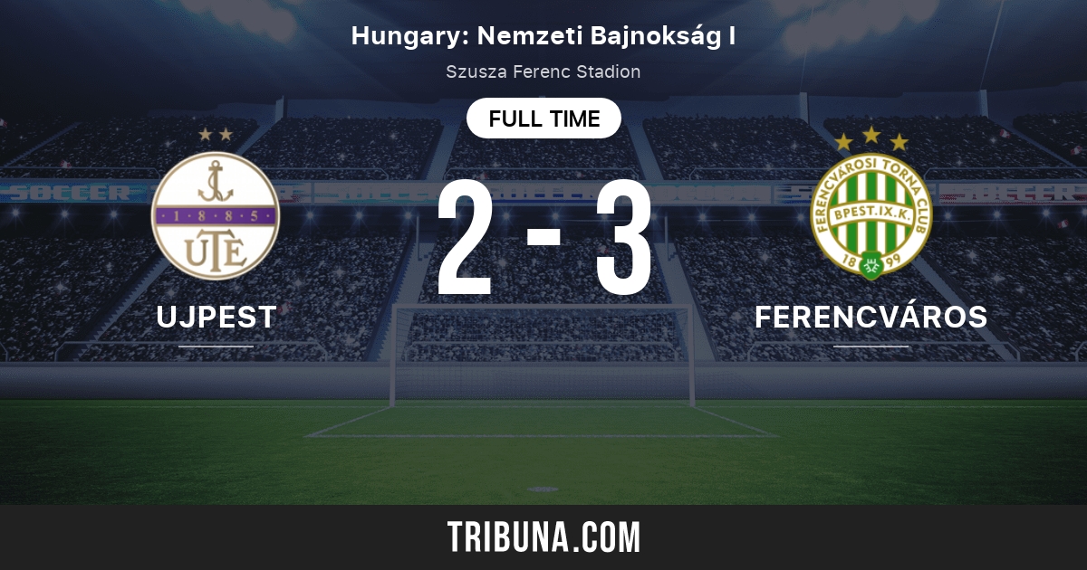 Ujpest FC vs Ferencvarosi TC: Live Score, Stream and H2H results 2