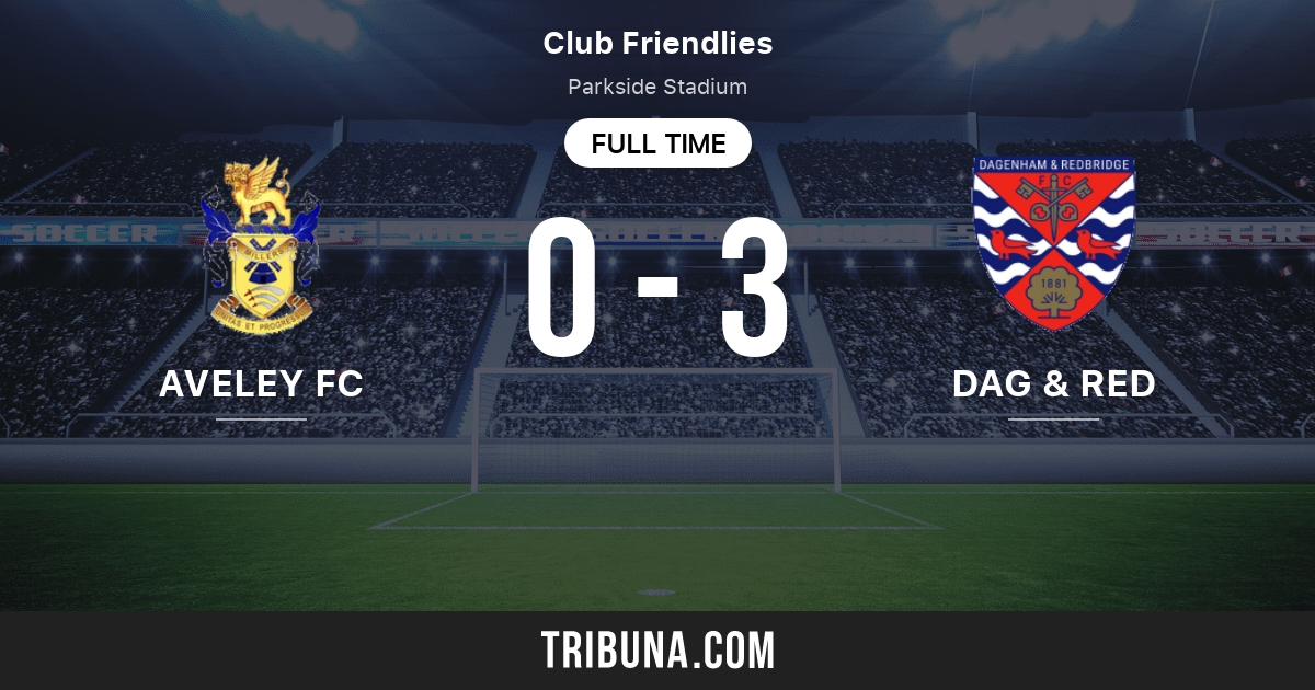 Aveley FC vs Dag & Red Standings in Club Friendlies 7/8/2023